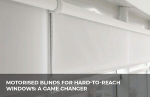Motorised blinds installed on a hard-to-reach high windows